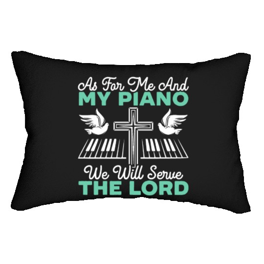 As For Me And My Piano We Will Serve The Lord Lumbar Pillows