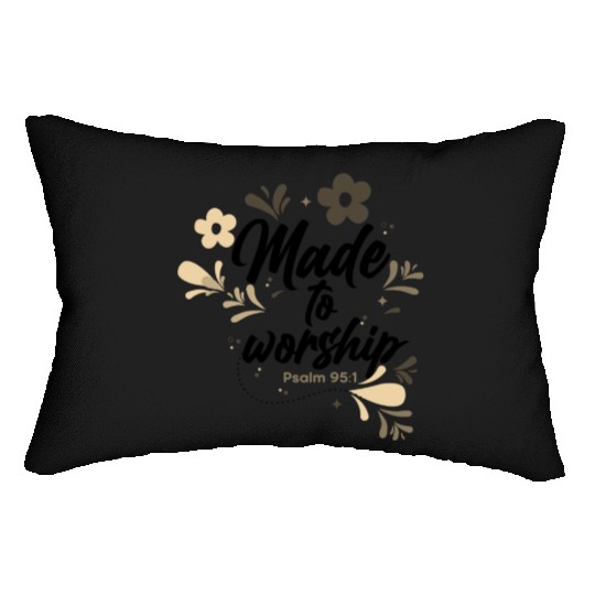 Christianity Made to Worship Christian Gift Ideas Lumbar Pillows