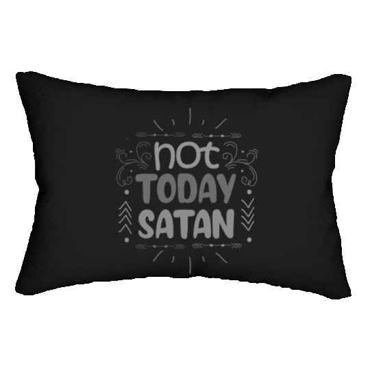 Christianity Not Today Satan Christian Gift Idea Lumbar Pillows