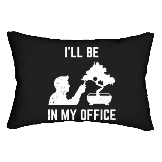 Bonsai Funny Slogan I'll Be In My Plant Office Lumbar Pillows