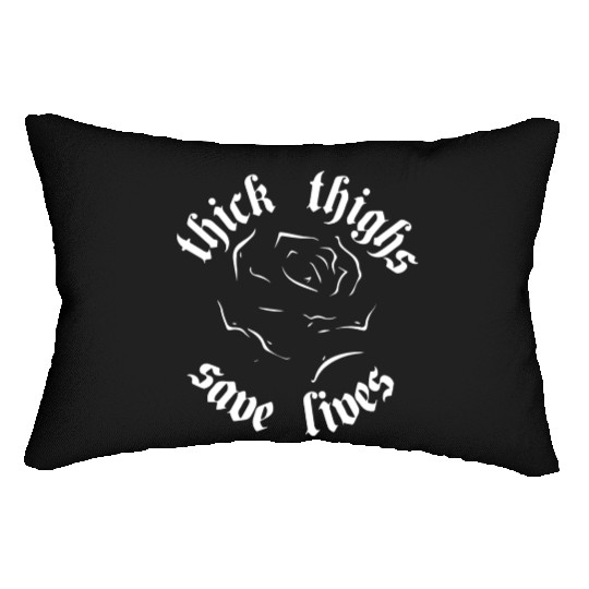 Thick Thighs Save Lives Lumbar Pillows