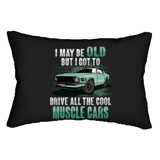 I maybe old muscle car for Classic Race Car Lover Lumbar Pillows