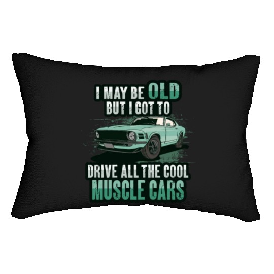 I maybe old muscle car for Classic Race Car Lover Lumbar Pillows