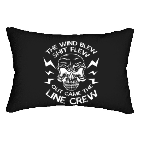 The Wind Blew Shit Flew Out Came The Line Crew Lumbar Pillows