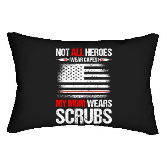 Not All Heroes Wear Capes My Mom Wears Scrub Lumbar Pillows