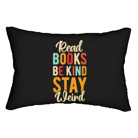 Read Books Be Kind Stay Weird Lumbar Pillows