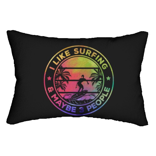 Surfing I Like Surfing And Maybe 3 People - Water Lumbar Pillows