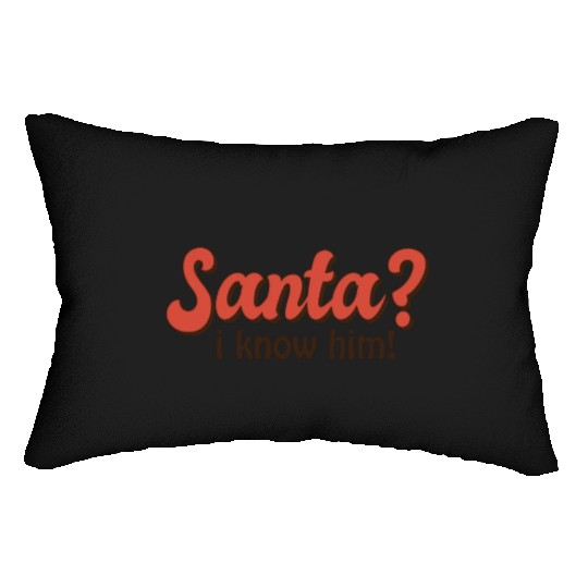 Santa I know him Lumbar Pillows