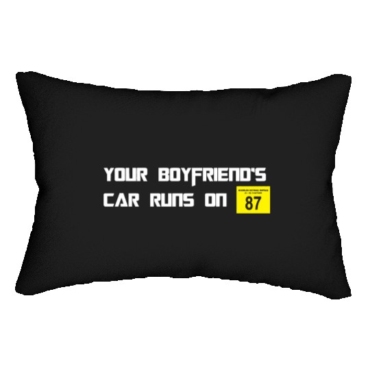 Your Boyfriends Car Runs On 87 Octane Funny Joke C Lumbar Pillows