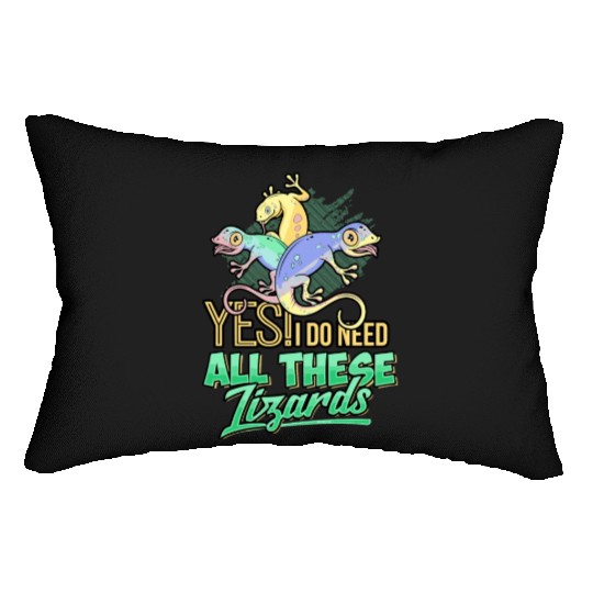Yes I Do Need All These Lizards Gecko Reptile Cham Lumbar Pillows