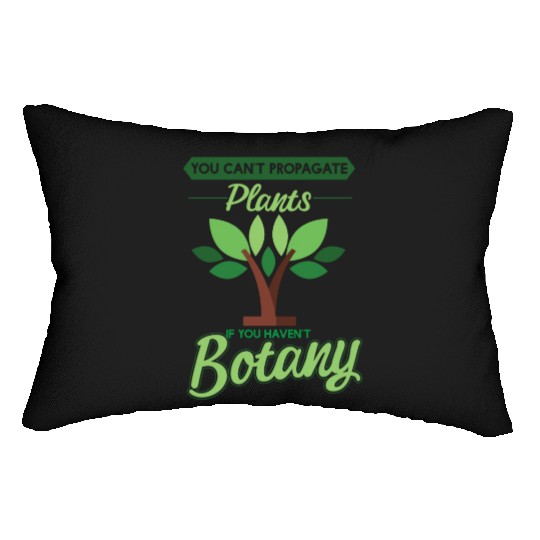 Cant Propagate Plants If You Havent Botany Lumbar Pillows