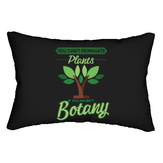 Cant Propagate Plants If You Havent Botany Lumbar Pillows