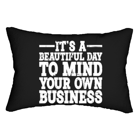 It's A Beautiful Day To Mind Your Own Business 2 Lumbar Pillows