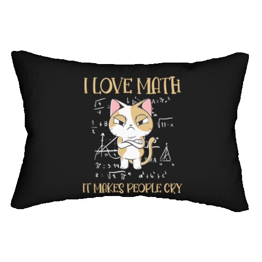 I Love Math It Makes People Cry Cat Funny Math Lumbar Pillows