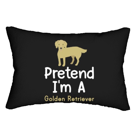 Pretend I m A Golden Retriever Funny Dog Lover Lumbar Pillows