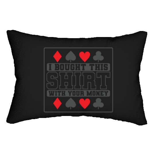 I Bought this Design with your Money Cards Lumbar Pillows