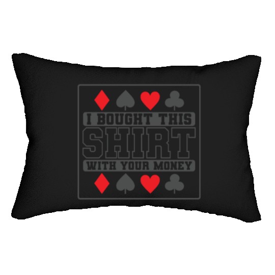 I Bought this Design with your Money Cards Lumbar Pillows