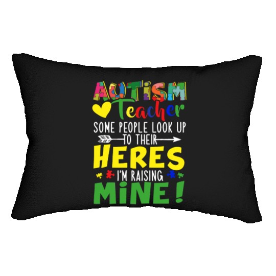 Autism Teacher Some People Look Up To Their Heroes Lumbar Pillows