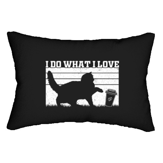 I Do What I Love - Cat Owner Cat Lover Funny Cat Lumbar Pillows