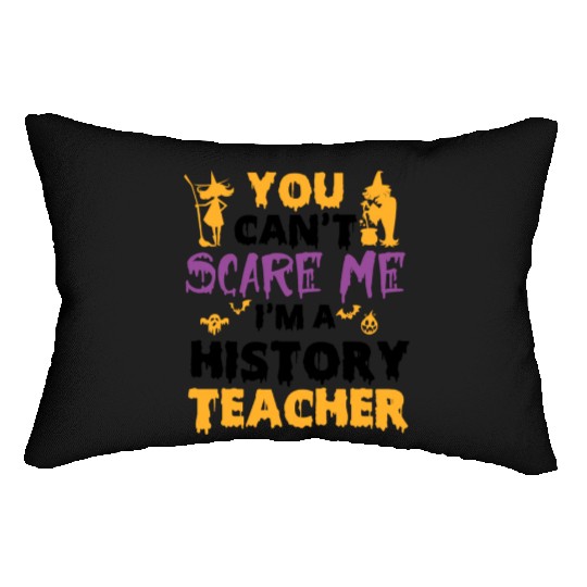 you can't scare me i'm a History teacher halloween Lumbar Pillows