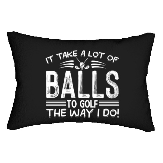Funny Golf Lumbar Pillows It Takes Balls Xmas Gift Idea