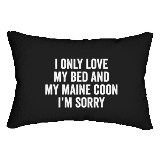 I Only Love My Bed And My Maine Cat Lumbar Pillows