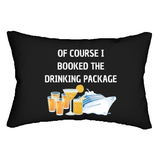 Of Course i Booked the Drinking Package Cruise Lumbar Pillows