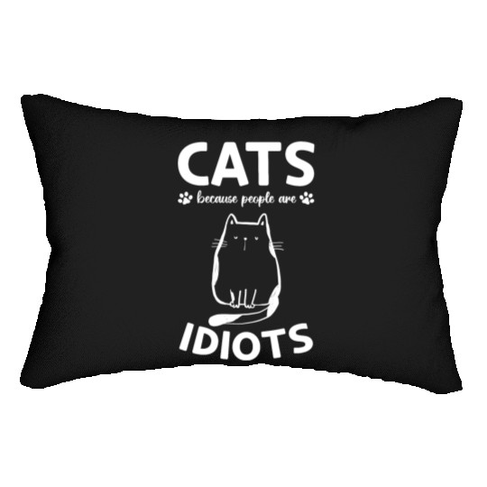 Cat Owner I Cats Because People Are Idiots I Funny Lumbar Pillows
