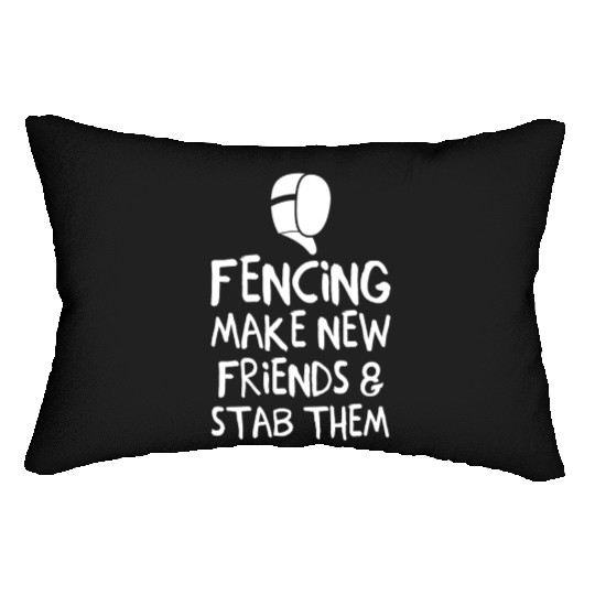 Fencing Make New Friends and Stab Them Fencing Lumbar Pillows