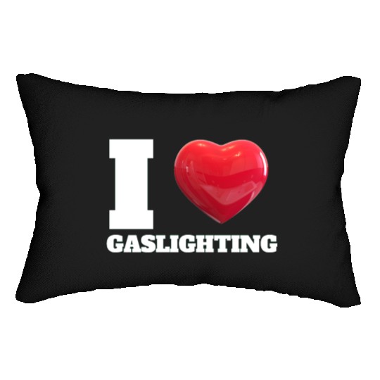 Ilove gaslighting Lumbar Pillows