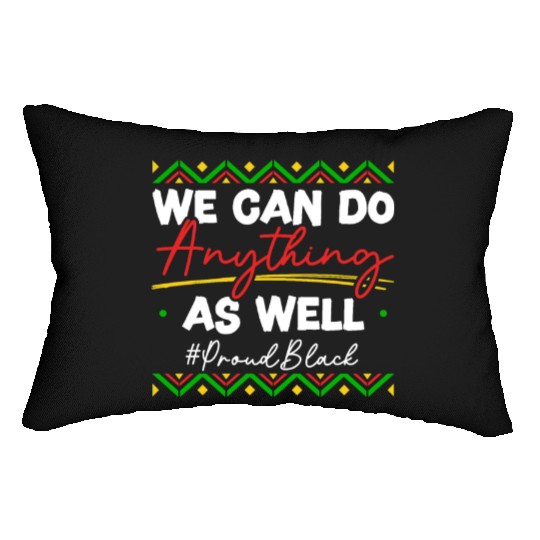 We Can Do Anything As Well African American Black Lumbar Pillows