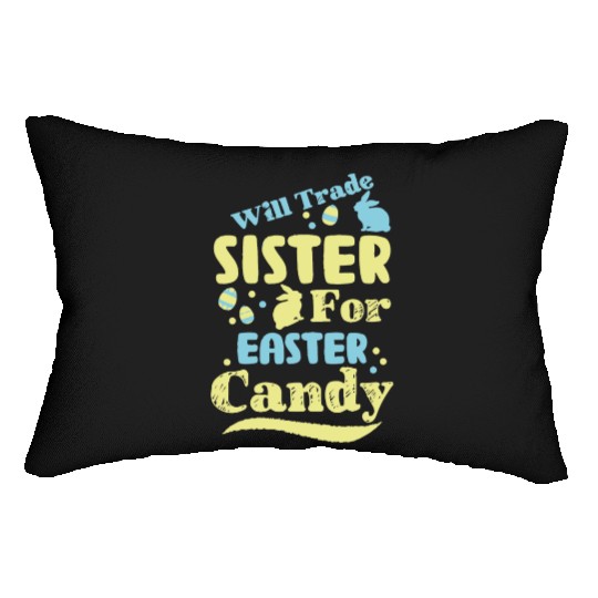 Will Trade Sister For Easter Candy Lumbar Pillows