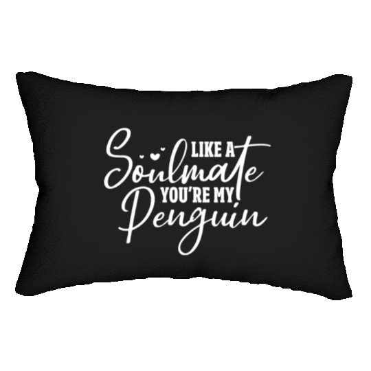 Like A Soulmate You're My Penguin Lumbar Pillows