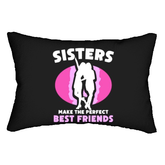 Sisters Make The Perfect Best Friends Team Sister Lumbar Pillows