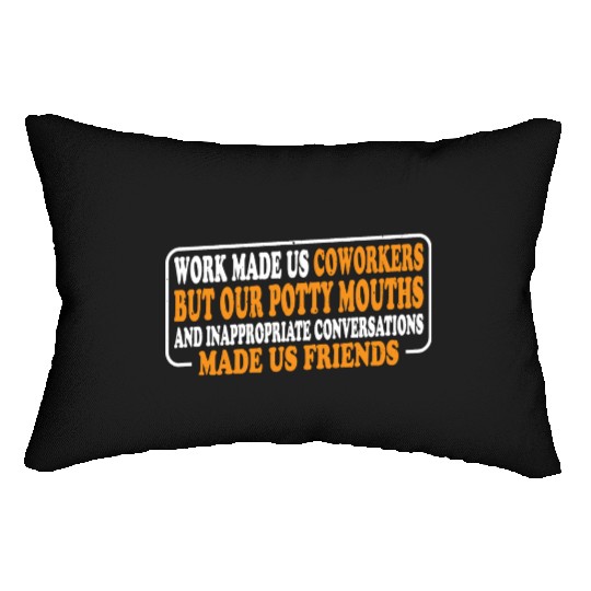 Our Inappropriate Conversations Made Us Friends 8 Lumbar Pillows