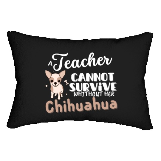 Teacher gift idea for women dog chihuahua Lumbar Pillows