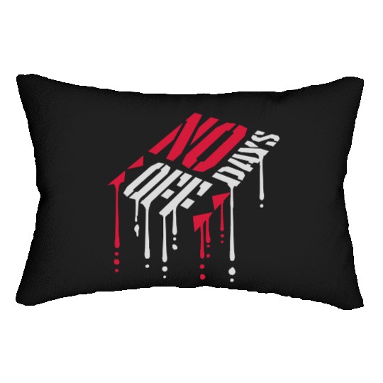 no days off quote Lumbar Pillows