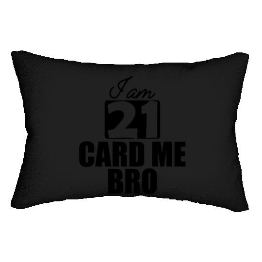 21st Birthday - I am 21 card me bro b Lumbar Pillows