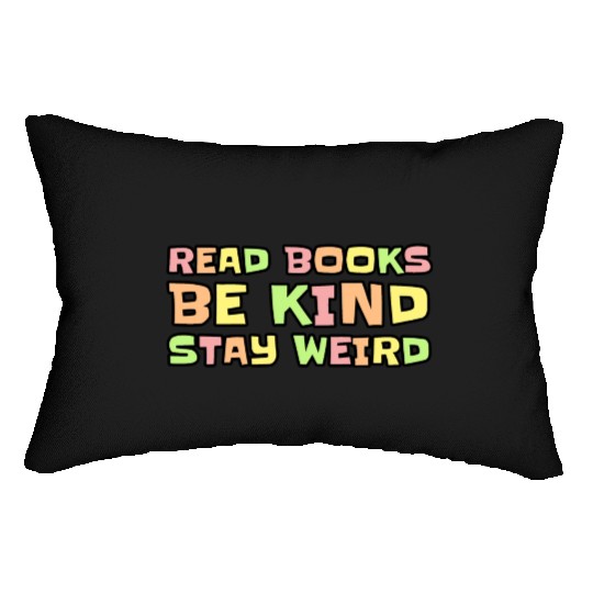 Read Books Be Kind Stay Weird Lumbar Pillows