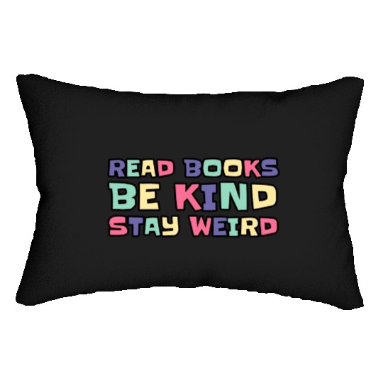 Read Books Be Kind Stay Weird Lumbar Pillows