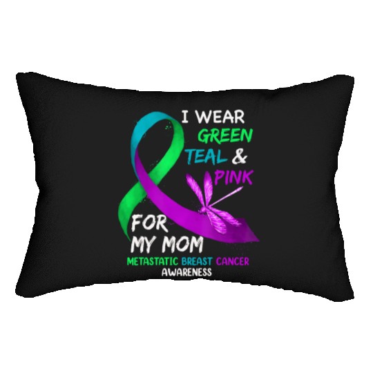 I Wear Green Teal Pink For My Mom Metastatic Lumbar Pillows