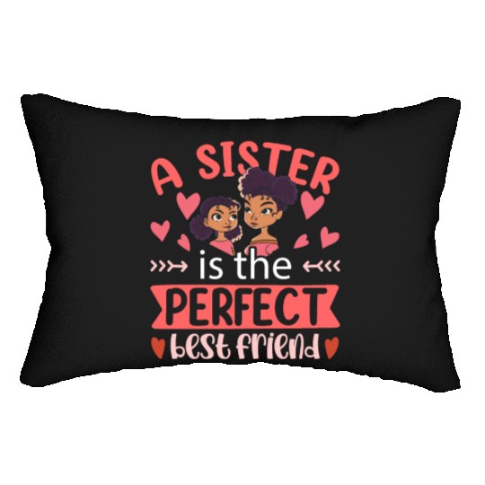 A Sister Is The Perfect Best Friend Sisters Team Lumbar Pillows
