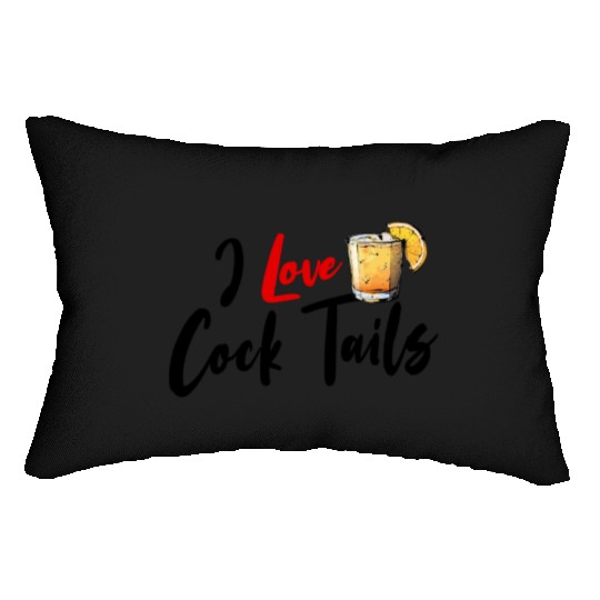 I Love Cock Tails Funny Sassy Cocktails Drinking Lumbar Pillows