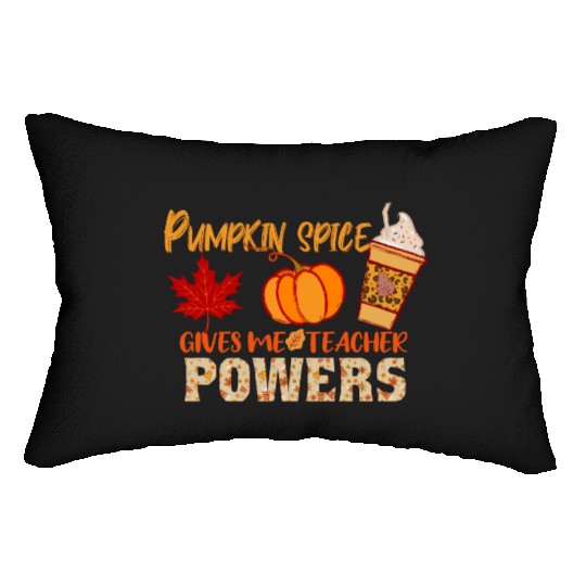 Pumpkin Spice Gives Me Teacher Powers Fall season Lumbar Pillows