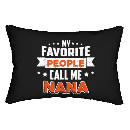 My Favorite People Call Me nana Lumbar Pillows