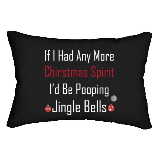 Christmas Spirit I d be Pooping Jingle Bells Lumbar Pillows