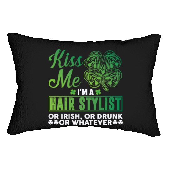 Kiss Me I'm A Hairstylist Or Irish Drunk Whatever Lumbar Pillows