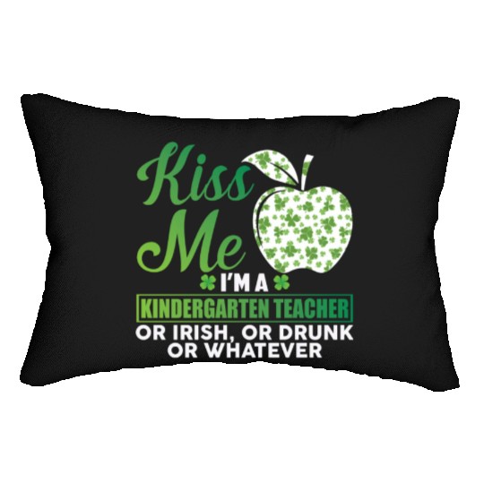 Kiss Me I'm A Kindergarten Teacher Or Irish Lumbar Pillows