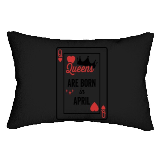 Queens Are Born In April Birthday Date Girls Women Lumbar Pillows