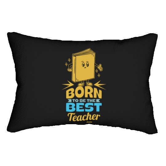 Born To Be The Best Teacher Lumbar Pillows